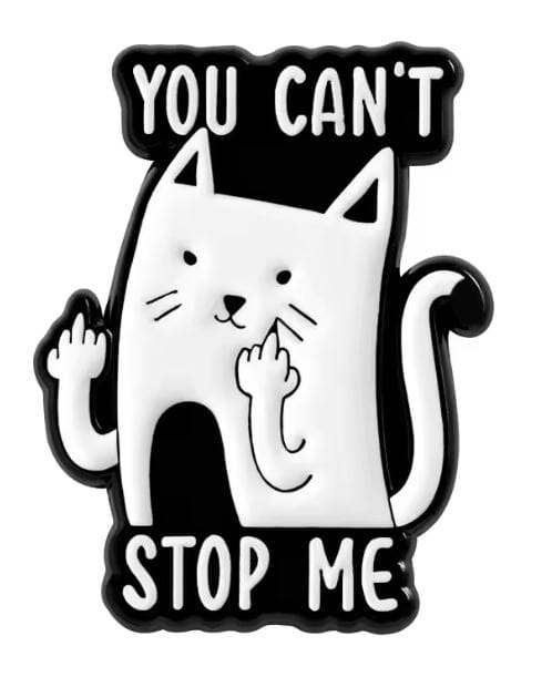 Przypinka emaliowana metalowa PIN You can't stop me kot